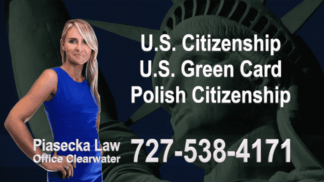 Polish Lawyer Clearwater, U.S. Citizenship, U.S. Green Card, Polish Citizenship, Attorney, Lawyer, Agnieszka Piasecka, Aga Piasecka, Piasecka, Florida, US, USA, 9